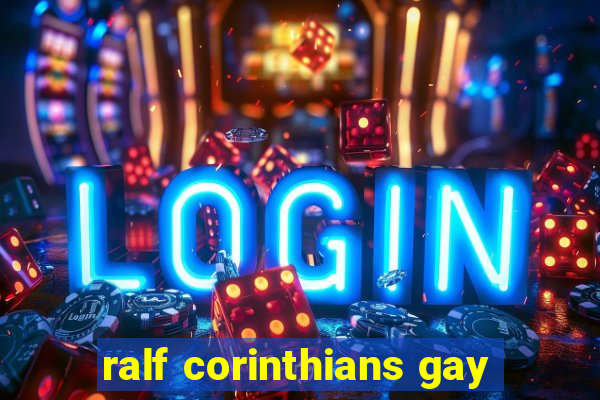 ralf corinthians gay